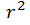 b = r squared.