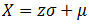 x = z times standard deviation plus mean.